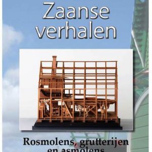 Zaanse verhalen 2020 Rosmolens, grutterijen en asmolens