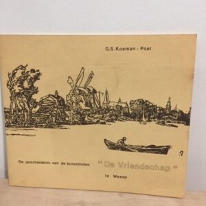 De geschiedenis van de korenmolen "De Vriendschap" te Weesp