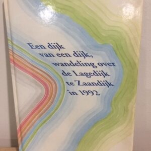 Een dijk van een dijk, wandeling over de Lagedijk te Zaandijk in 1992