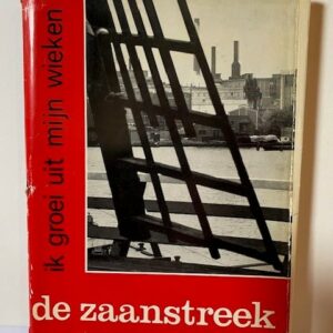 Ik groei uit mijn wieken, de Zaanstreek